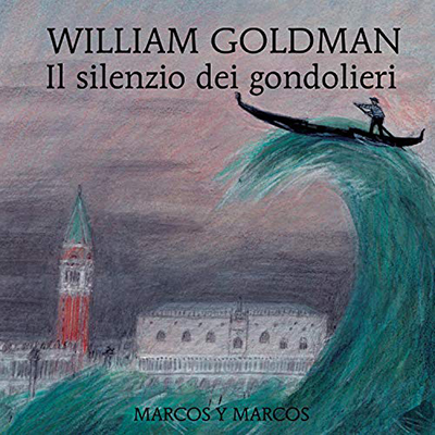 William Goldman - Il silenzio dei gondolieri (2021) (mp3 - 128 kbps)