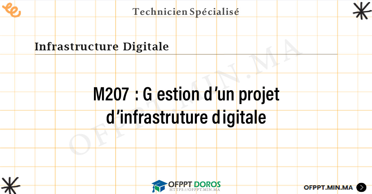 Sommaire détaillé du cours Gestion d’un projet d’infrastruture digitale M207 OFPPT - Structure du module