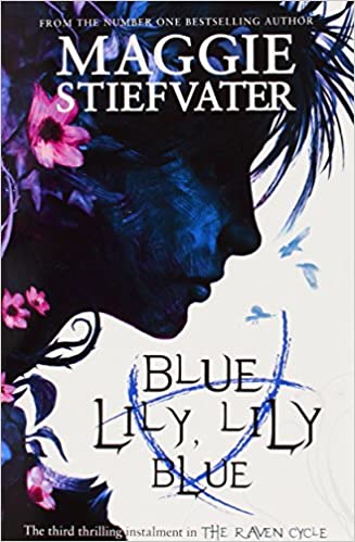 Maggie Stiefvater ─ Blue Lily, Lily Blue (The Raven Cycle #3) (2020)