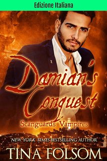 Tina Folsom - Vampiri Scanguards Vol. 14. Damian’s Conquest. Ibridi di Scanguards  2 (2024)