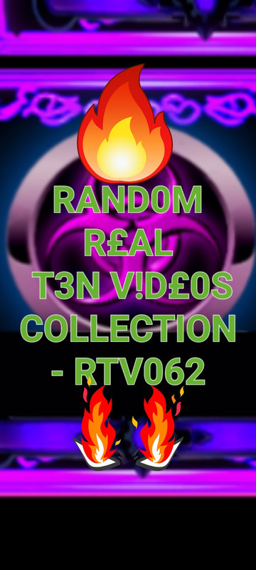 💢💢RAND0M REAL T3N VIDE0S COLLECTION - RTV062💢💢
