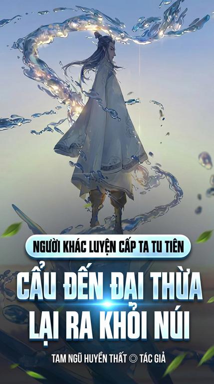 Người Khác Luyện Cấp Ta Tu Tiên, Cẩu Đến Đại Thừa Lại Ra Khỏi Núi