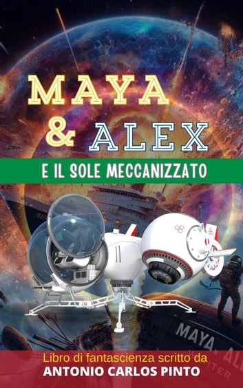 Antonio Carlos Pinto - Maya e Alex e il sole meccanizzato (2024)