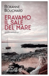 Roxanne Bouchard – Eravamo il sale del mare (2022)