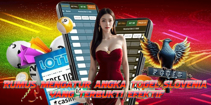 Rumus Mengatur Angka Togel Slovenia Yang Terbukti Efektif