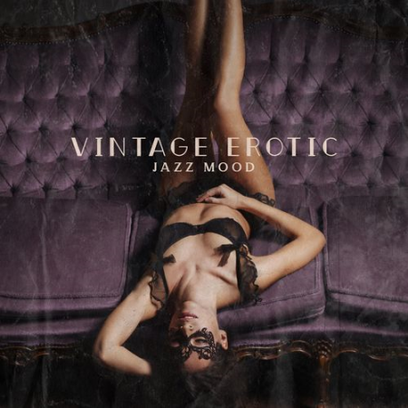 Background Instrumental Music Collective - Vintage Erotic Jazz Mood: Deep Relax, Easy Listening Retro Jazz (2021)