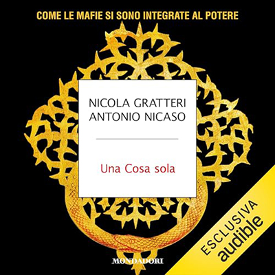 Nicola Gratteri, Antonio Nicaso - Una Cosa sola꞉ Come le mafie si sono integrate al Potere (2024) (mp3 - 128 kbps)