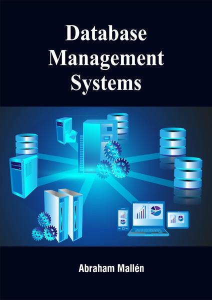 Database Management Systems By Abraham Mallén (abc) Database Management Systems By Abraham Mallén (abc)