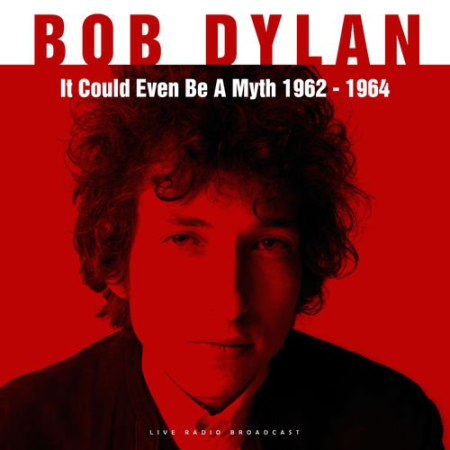 Bob Dylan   It Could Even Be A Myth 1962 1964 (2018)