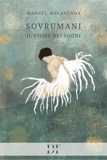 Manuel Malavenda - Sovrumani. Il fiume dei sogni (2024)