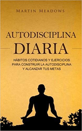 Portada - Autodisciplina diaria: Habitos - Martin Meadows