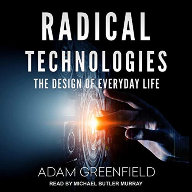 Audiobook Review: Radical Technologies by Adam Greenfield