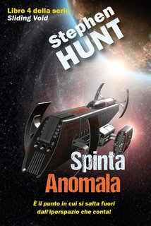 Stephen Hunt - Vuoto scorrevole Vol. 4. Spinta anomala (2024)