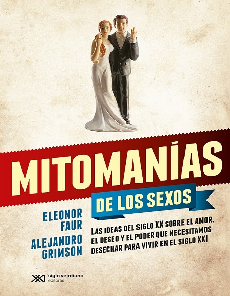 Mitomanías de los sexos - Eleonor Faur y Alejandro Grimson (Multiformato) [VS]