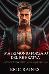 Eric Raines – Matrimonio Forzato Del Re Bratva (2026)