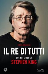 Luca Briasco – Il re di tutti. Un ritratto di Stephen King (2023)