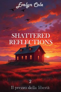 Evelyn Cole - Shattered Reflections Vol. 2. Il prezzo della libertà (2024)