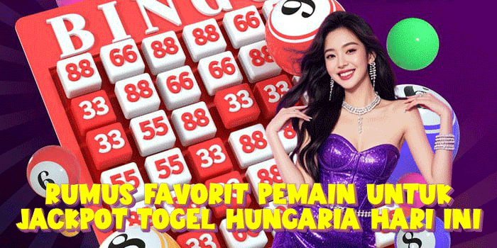 Rumus Favorit Pemain Untuk Jackpot Togel Hungaria Hari Ini 