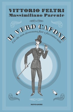 Vittorio Feltri, Massimiliano Parente – Il vero cafone (2016)