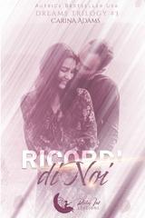 Carina Adams – Dreams Trilogy Vol. 3. Ricordi di noi (2023)
