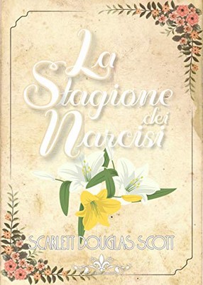 Scarlett Douglas Scott - La stagione dei narcisi (2019)
