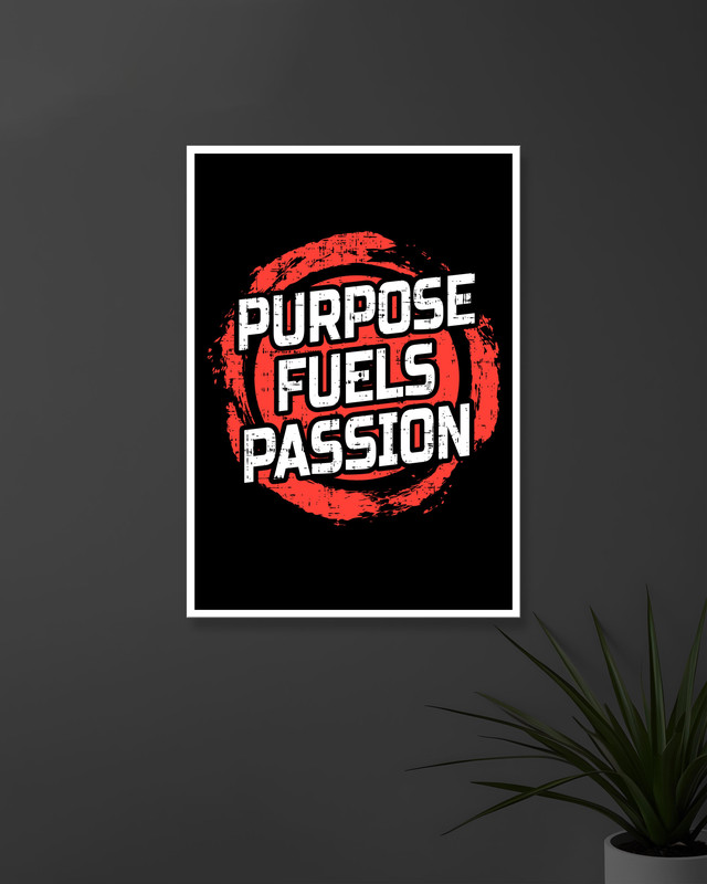 Purpose Fuels Passion | Typography | Quotes Posters