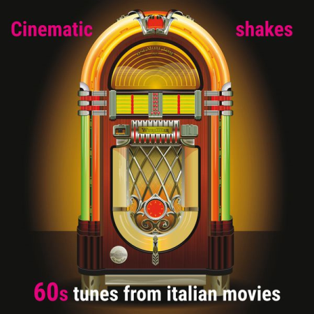 VA - Cinematic Shakes: 60s Tunes from Italian Movies (2017)