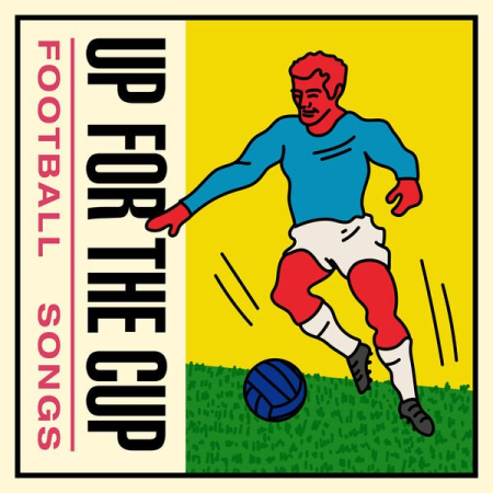 3bc5b92e 9322 438a 9af8 5d81adecaddb - VA - Up For the Cup: Football Songs (2022)
