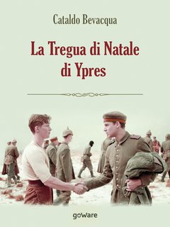 Cataldo Bevacqua – La Tregua di Natale di Ypres (2016)