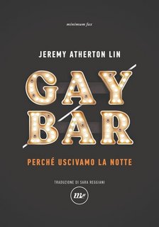 Jeremy Atherton Lin - Gay Bar. Perché uscivamo la notte (2023)