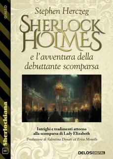 Stephen Herczeg - Sherlock Holmes e l'avventura della debuttante scomparsa  (2024)