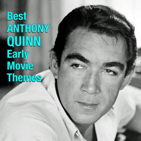 6be1df72 9b36 44dc a331 ebeaa55edee7 - VA - Best ANTHONY QUINN Early Movie Themes (2022)