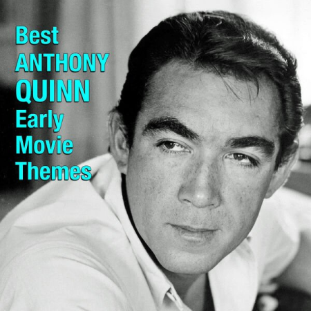 VA - Best ANTHONY QUINN Early Movie Themes (2022)