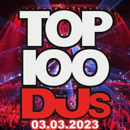 VA - Top 100 DJs Chart 03.03.2023