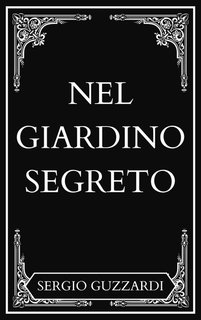 Sergio Guzzardi - Nel giardino segreto (2024)