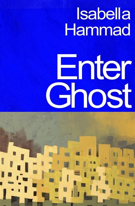 Isabella Hammad Enter Ghost