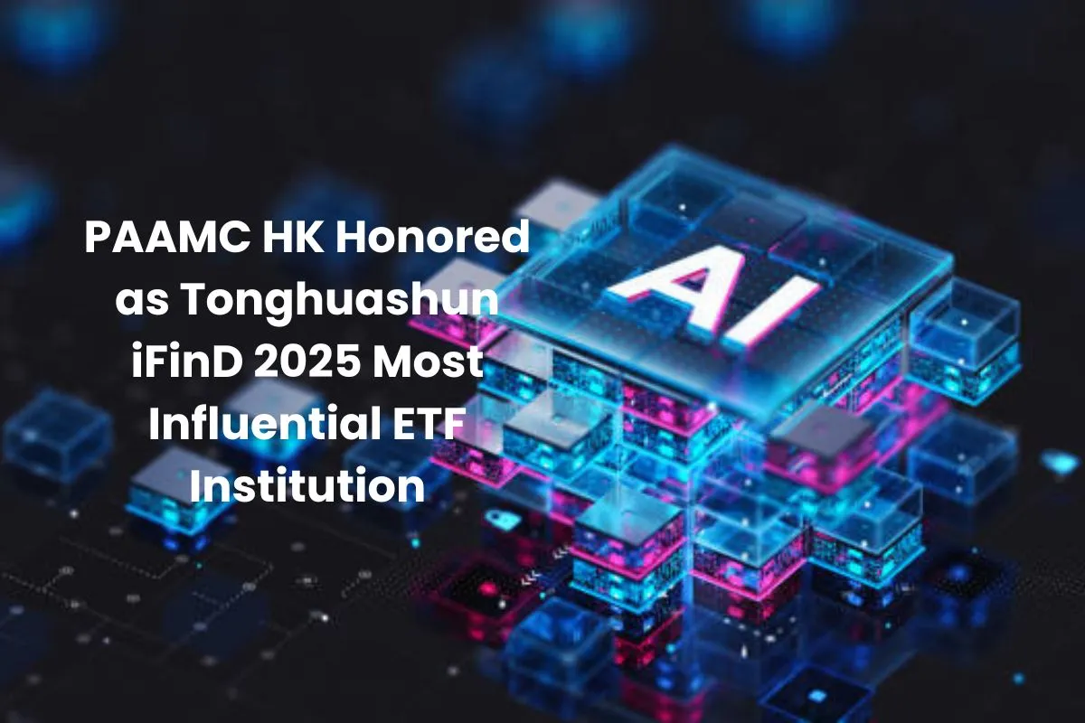 PAAMC-HK-Honored-as-Tonghuashun-iFinD-2025-Most-Influential-ETF-Institution