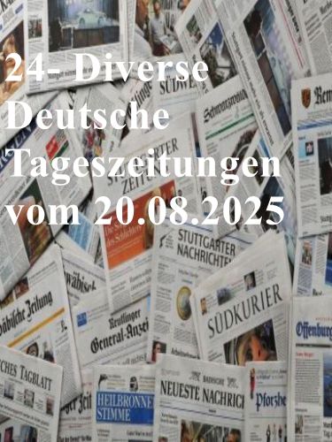24- Diverse deutsche Tageszeitungen vom 20 August 2025
24- Diverse deutsche Tageszeitungen vom 20 August 2025