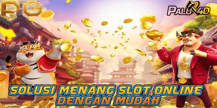 PALU4D – Solusi Menang Slot Online Dengan Mudah