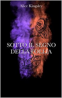 Alice Kingsley - Sotto Il Segno Della Follia (2022)