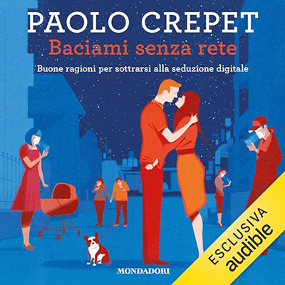 Paolo Crepet - Baciami senza rete꞉ Buone ragioni per sottrarsi alla seduzione digitale (2023) (mp3 - 128 kbps)