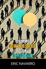 Eric Navarro – Come conversare con chiunque (2026)