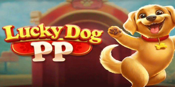 Panduan Lengkap Menang Di Slot Lucky Dog PP Dengan Mudah