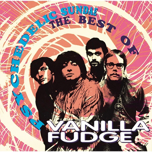 Vanilla Fudge - Psychedelic Sundae (The Best Of) (1993) (Lossless + MP3)