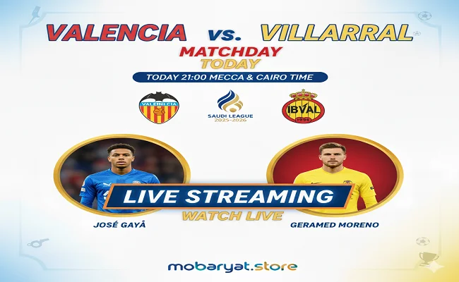 فياريال وفالنسيا في قمة الدوري الإسباني Villarreal vs Valencia | بث مباشر فياريال وفالنسيا في قمة الدوري الإسباني | بث مباشر، موعد وتوقيت المباراة، وتحليل نقاط القوة والضعف