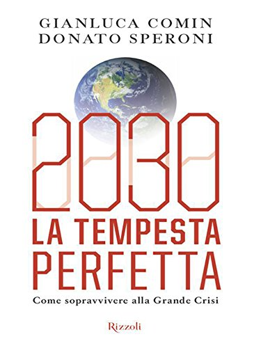 Gianluca Comin & Donato Speroni - 2030. La tempesta perfetta. Come sopravvivere alla grande crisi (2012)