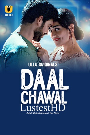 Daal Chawal (2025) Hindi Season 01 Part 01 | WEB-DL | 1080p | 720p | 480p | ULLU WEB Series | Download | Watch Online