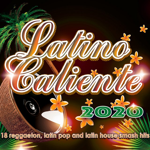 Latino Caliente 2020 - 18 Reggaeton, Latin Pop And Latin House Smash Hits (2020) mp3 320 Kbps