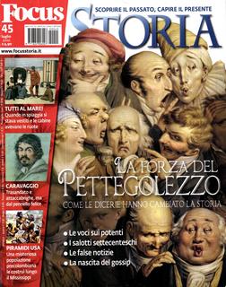 Focus Storia N. 45 - Luglio 2010 (La forza del pettegolezzo)