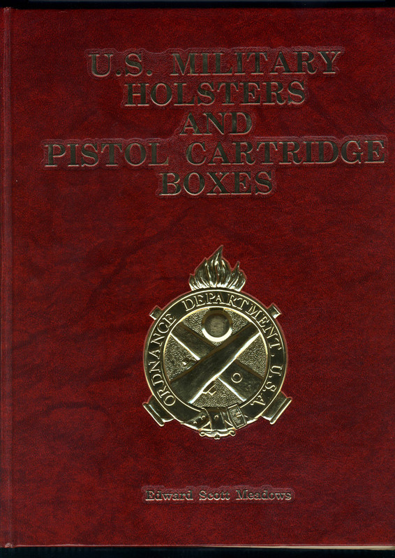 Edward Scott Meadows book on U.S. Military Holsters